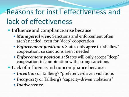 Reasons for inst'l effectiveness and lack of effectiveness Influence and compliance arise because: Managerial view: Sanctions and enforcement often aren’t.