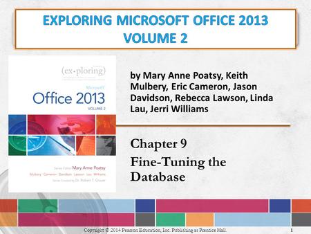 By Mary Anne Poatsy, Keith Mulbery, Eric Cameron, Jason Davidson, Rebecca Lawson, Linda Lau, Jerri Williams Chapter 9 Fine-Tuning the Database 1 Copyright.