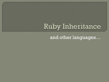 And other languages….  Get out a piece of paper  You’ll be tracing some code (quick exercises) as we go along.