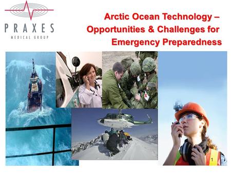 Arctic Ocean Technology – Arctic Ocean Technology – Opportunities & Challenges for Emergency Preparedness 1.