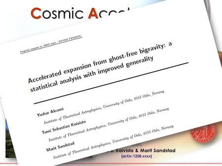 Yashar Akrami Modern Cosmology: Early Universe, CMB and LSS/ Benasque/ August 17, 2012 Postdoctoral Fellow Institute of Theoretical Astrophysics University.