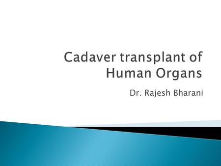 Dr. Rajesh Bharani. Organ donation is the process of removing tissues or organs from a live, or recently dead, person to be used in another. The former.