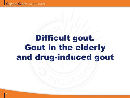 1 Difficult gout. Gout in the elderly and drug-induced gout.