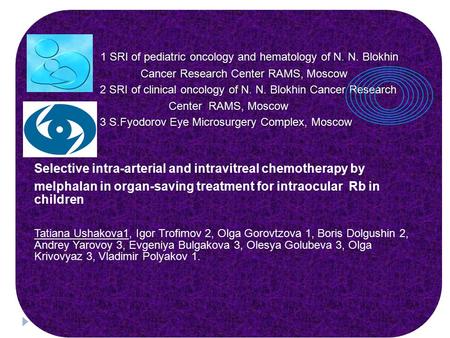 1 SRI of pediatric oncology and hematology of N. N. Blokhin 1 SRI of pediatric oncology and hematology of N. N. Blokhin Cancer Research Center RAMS, Moscow.