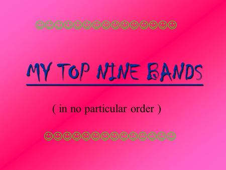 MY TOP NINE BANDS ( in no particular order ) Andy Hurley: drums Patrick Stump: lead vocals/guitar Pete Wentz: back up vocals/bass Joe Trohman: guitar.