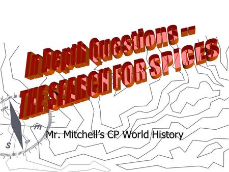 Mr. Mitchell’s CP World History. 1. Name two reasons why European nations wanted to establish a sea route to Asia? Explain the importance of these ideas.