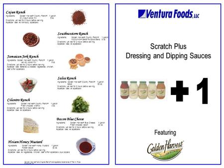 Southwestern Ranch Ingredients:Golden Harvest ® Country Ranch ® 1 gallon McCormick ® Santa Fe Spice Blend 5 oz. Directions: Let rest for 2 hours before.