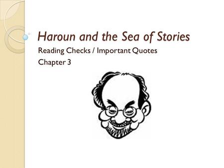 Haroun and the Sea of Stories Reading Checks / Important Quotes Chapter 3.