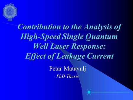 Contribution to the Analysis of High-Speed Single Quantum Well Laser Response: Effect of Leakage Current Petar Matavulj PhD Thesis.