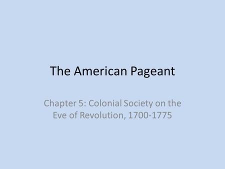 Chapter 5: Colonial Society on the Eve of Revolution,