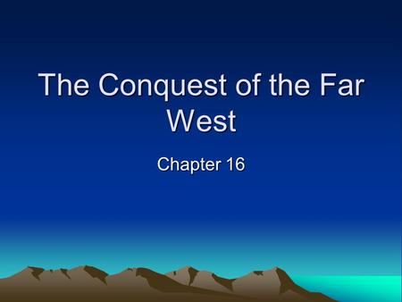 The Conquest of the Far West