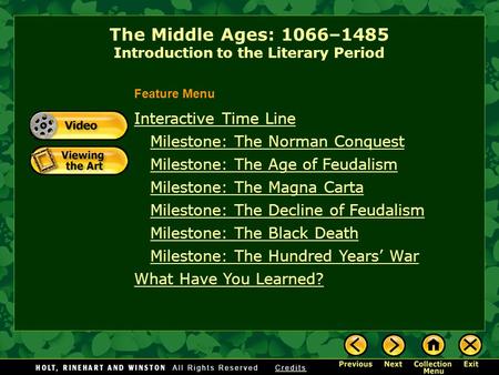 The Middle Ages: 1066–1485 Introduction to the Literary Period Interactive Time Line Milestone: The Norman Conquest Milestone: The Age of Feudalism Milestone: