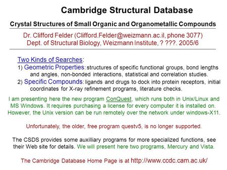 Cambridge Structural Database Crystal Structures of Small Organic and Organometallic Compounds Dr. Clifford Felder phone.