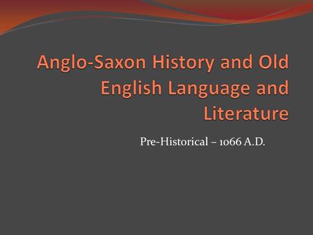 Anglo-Saxon History and Old English Language and Literature