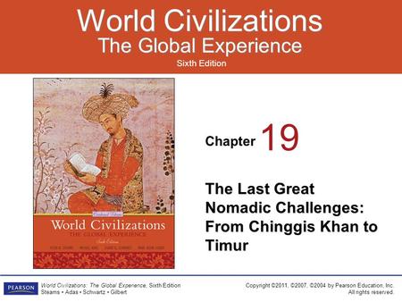 Chapter Sixth Edition World Civilizations The Global Experience World Civilizations The Global Experience Copyright ©2011, ©2007, ©2004 by Pearson Education,