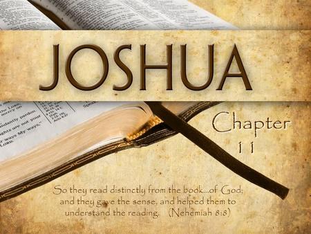 Chapter 11 So they read distinctly from the book...of God; and they gave the sense, and helped them to understand the reading. (Nehemiah 8:8)