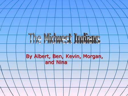 By Albert, Ben, Kevin, Morgan, and Nina. Food The Sioux Indians ate buffalo meat, rabbits, and other animals. The Kickapoo Indians hunted deer, buffalo,