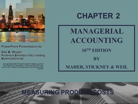 1 PowerPointPresentation by PowerPoint Presentation by Gail B. Wright Professor Emeritus of Accounting Bryant University MANAGERIAL ACCOUNTING 10 TH EDITION.