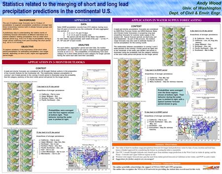 Andy Wood Univ. of Washington Dept. of Civil & Envir. Engr. Statistics related to the merging of short and long lead precipitation predictions in the continental.