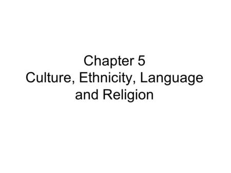 Chapter 5 Culture, Ethnicity, Language and Religion