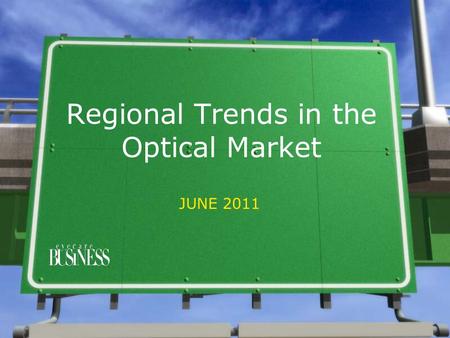 Regional Trends in the Optical Market JUNE 2011. Respondents by Job Title OD in Solo Practice25% OD in Group Practice15% OD: Employee of OD or MD 8% Other.