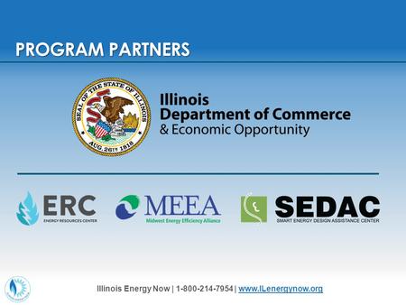 PROGRAM PARTNERS Illinois Energy Now | 1-800-214-7954 | www.ILenergynow.org.