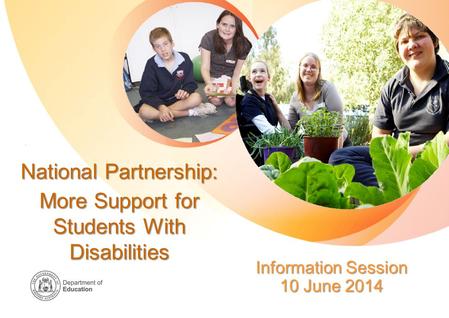 National Partnership: More Support for Students With Disabilities Information Session 10 June 2014.