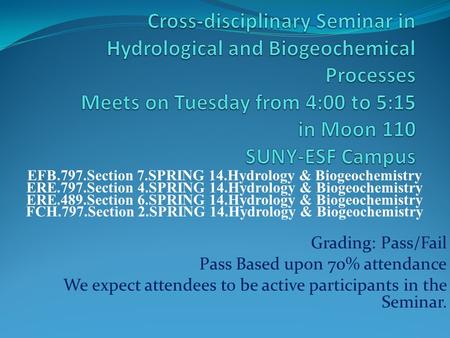 EFB.797.Section 7.SPRING 14.Hydrology & Biogeochemistry ERE.797.Section 4.SPRING 14.Hydrology & Biogeochemistry ERE.489.Section 6.SPRING 14.Hydrology &