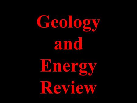 Geology and Energy Review