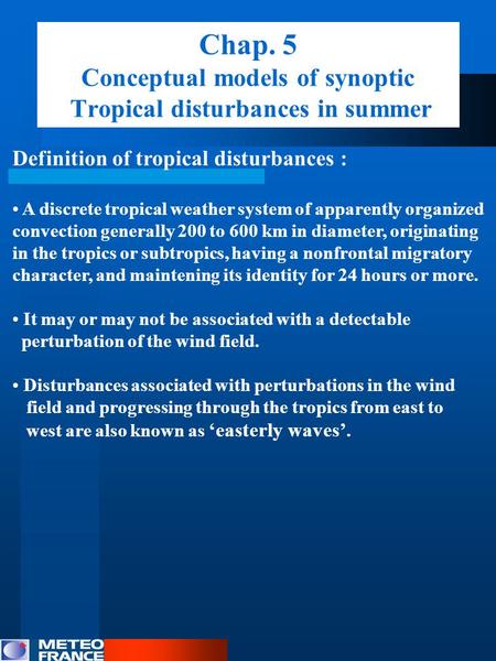 Chap. 5 Conceptual models of synoptic Tropical disturbances in summer Definition of tropical disturbances : A discrete tropical weather system of apparently.