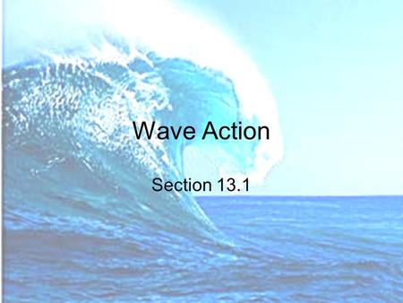 Wave Action Section 13.1.