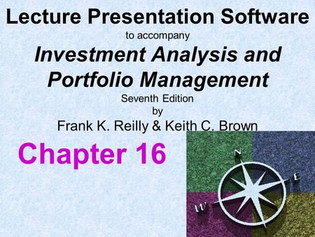 Lecture Presentation Software to accompany Investment Analysis and Portfolio Management Seventh Edition by Frank K. Reilly & Keith C. Brown Chapter.