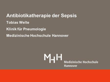 Antibiotikatherapie der Sepsis Tobias Welte Klinik für Pneumologie Medizinische Hochschule Hannover.