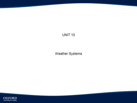 UNIT 13 Weather Systems. Figure 13.1 Full-disk image from GOES -14 weather satellite at 1:31 p.m. EST on August 17, 2009. This thermal infrared image.