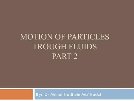 Motion of particles trough fluids part 2