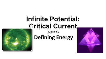 Infinite Potential: Critical Current Mission 1 Defining Energy.