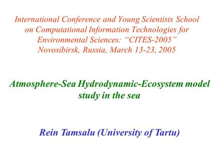 International Conference and Young Scientists School on Computational Information Technologies for Environmental Sciences: “CITES-2005” Novosibirsk, Russia,