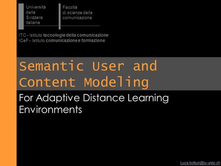 Universitá della Svizzera italiana Facoltá di scienze della comunicazione ITC - Istituto tecnologie della comunicazione ICeF -