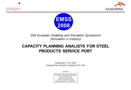 CAPACITY PLANNING ANALISYS FOR STEEL PRODUCTS SERVICE PORT September 17-19, 2008 Campora San Giovanni, Amantea (CS), Italy 20th European Modeling and Simulation.