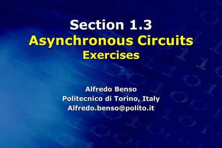 Section 1.3 Asynchronous Circuits Exercises Alfredo Benso Politecnico di Torino, Italy