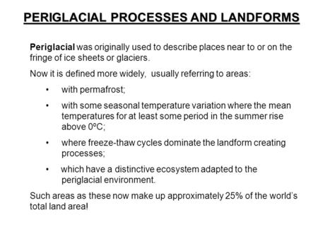 PERIGLACIAL PROCESSES AND LANDFORMS