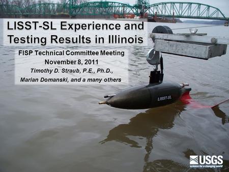 FISP Technical Committee Meeting November 8, 2011 Timothy D. Straub, P.E., Ph.D., Marian Domanski, and a many others.