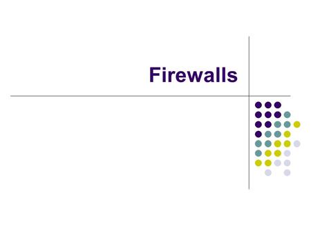 Firewalls.