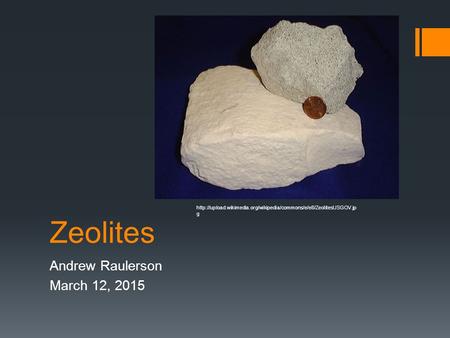 Zeolites Andrew Raulerson March 12, 2015  g.