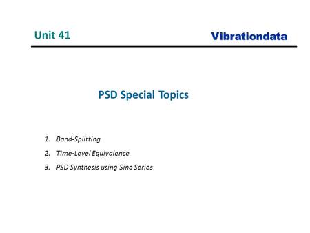 Unit 41 PSD Special Topics Vibrationdata Band-Splitting