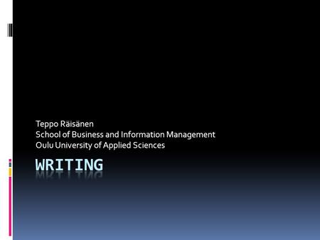 Teppo Räisänen School of Business and Information Management Oulu University of Applied Sciences.