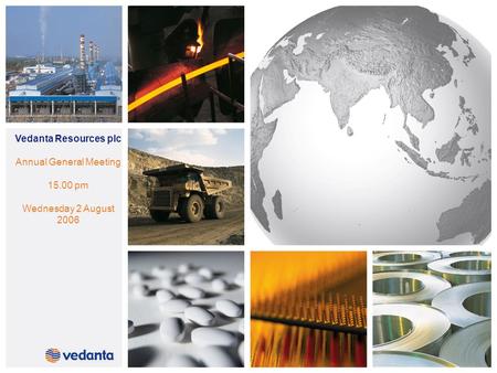 Vedanta Resources plc Annual General Meeting 15.00 pm Wednesday 2 August 2006.