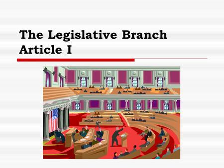 The Legislative Branch Article I