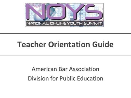 Teacher Orientation Guide American Bar Association Division for Public Education.