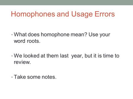 Definition Homophones are works that sound the same but have different meanings. Example: Goosebumps stood on my bare arms when I saw the bear in the.